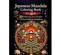 Japanese Mandala Coloring Book for Adults: 30 Relaxing Zen Designs for Stress Relief, Mindfulness & Creative Calm