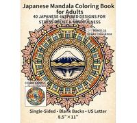 Japanese Mandala Coloring Book for Adults: 40 Japanese-Inspired Designs for Stress Relief & Mindfulness Single-Sided Pages • Bonus 10 • 30-Day Challenge • 8.5”×11”
