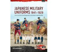 Japanese Military Uniforms 1841-1929: From the fall of the Shogunate to the Russo-Japanese War (Asia@War)