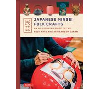 Japanese Mingei Folk Crafts /anglais: An Illustrated Guide to the Folk Arts and Artisans of Japan