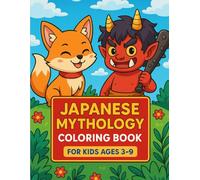 JAPANESE MYTHOLOGY Coloring Book: FOR KIDS AGES 3-9 (MANGA GODS & LEGENDS SERIES)