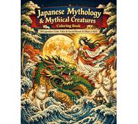 Japanese Mythology & Mythical Creatures Ukiyo-e Coloring Book: 50 Legendary Gods, Yokai & Sacred Beasts in Ukiyo-e Style (Ukiyo-e Series)