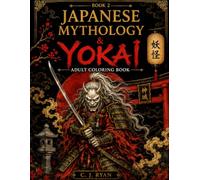 Japanese Mythology & Yokai: Adult Coloring Book (Realms of Legend)
