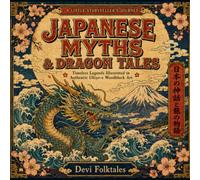 Japanese Myths & Dragon Tales: Timeless Legends Illustrated in Authentic Ukiyo-e Woodblock Art (A Little Storyteller's Journey)