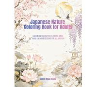 Japanese Nature Coloring Book for Adults: Kachofugetsu Inspired Flowers, Birds, Wind and Moon Designs for Relaxation (Japanese Coloring Book)