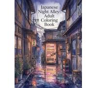 Japanese Night Alley: Adult Coloring Book: Relaxing Line Art of Aesthetic Japan and Hidden Streets