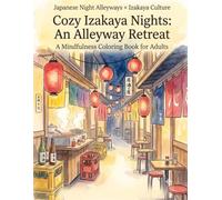 Japanese Night Alleyways Izakaya Culture Cozy Izakaya Nights:An Alleyway Retreat: A Mindfulness Coloring Book for Adults
