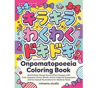 Japanese Onomatopoeia Coloring Book: Bold & Easy Manga Sound Effect Designs with Cute Japanese Comic Words, Anime-Inspired Typography, and Fun Kawaii Illustrations for Adults & Teens