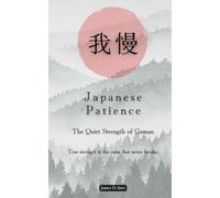 Japanese Patience: The Quiet Strength of Gaman