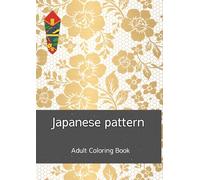 Japanese pattern: Adult coloring book (Japanese Nurie)