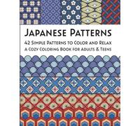 Japanese Patterns: 42 Simple Patterns to Color and Relax. A Cozy Coloring Book for Adults & Teens