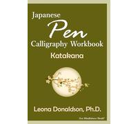 Japanese Pen Calligraphy Workbook Katakana: How to Beautifully Write Katakana