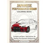 Japanese Performance Sedan Coloring Book: for Adults and Teens - Bold Outlines, No Shading, Pure Geometric Backgrounds