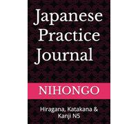 Japanese Practice Journal - Hiragana, Katakana & Kanji N5: A Bilingual Notebook for Beginners / Un carnet bilingue pour débutants