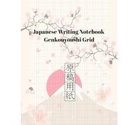 Japanese Practice Notebook with Genkouyoushi Grid: Over 130 Pages to Practice Hiragana, Katakana, and Kanji -- Ideal for Language Learners and Students