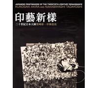Japanese Printmakers of the Twentieth-Century Renaissance: Kurosaki Akira and Nakabayashi Tadayoshi