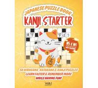 Japanese Puzzle Book KANJI STARTER: 50 Hiragana, Katakana & Kanji Puzzles. Learn Faster & Remember More while Having Fun! | Crosswords, Word Searches, ... A Fun Japanese Workbook for JLPT N5-N4