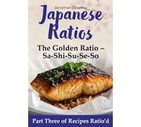 Japanese Ratios: The Golden Ratio - Sa-Shi-Su-Se-So (Recipes Ratio'd)