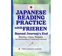 Japanese Reading Practice with "Frieren: Beyond Journey's End": Stories, Quotes, Nuance for Intermediate & Advanced Learners (Learn Japanese with Anime Series)