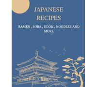 Japanese recipes Ramen , soba , udon , noodles and more