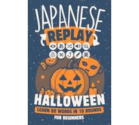 Japanese Replay Halloween: Learn 80 Words in 10 Rounds for Beginners. Hiragana, Katakana and Kanji
