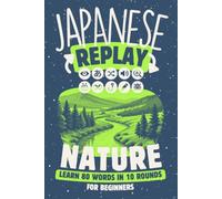 Japanese Replay Nature: Learn 80 Words in 10 Rounds for Beginners