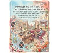 Japanese Retro Kissaten Coloring Book for Adults: 100 Intricate Pages of Showa Era Cafe Aesthetic, Vintage Japan Interiors, Mindfulness Art for Relaxation and Stress Relief