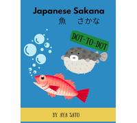Japanese Sakana 魚 さかな Dot-to-Dot: Counting & Alphabet Connect-the-Dots | Learn Japanese Fish in English, Kanji, Hiragana & Romaji | Ages 5-8 (My Japanese Adventure Series)