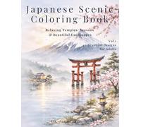 Japanese Scenic Coloring Book Vol.1: Beautiful Japanese Landscapes, Temples, Gardens and Nature Scenes Coloring Book for Adults