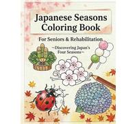 Japanese Seasons Coloring Book: For Seniors & Rehabilitation Discovering Japan’s Four Seasons