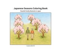 Japanese Seasons Coloring Book: Peaceful Family Moments in Japan