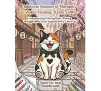Japanese Seasons of Harmony & Wafuu Healing: Kyoto Edition: Heartwarming Coloring Book: Walking Through Kyoto’s Four Seasons with a Calico Cat