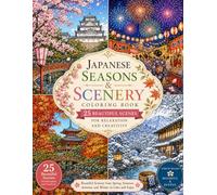 Japanese Seasons & Scenery Coloring Book: 25 Beautiful Japanese Seasonal Scenes for Relaxation and Creativity (Japanese Coloring Book for Adults)