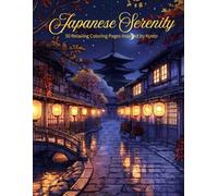 Japanese Serenity: 50 Relaxing Coloring Pages Inspired by Kyoto