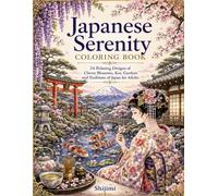Japanese Serenity Coloring Book: 24 Relaxing Designs of Cherry Blossoms, Koi, Gardens and Traditions of Japan for Adults