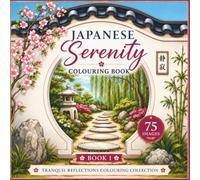 Japanese Serenity Colouring Book: A Tranquil Colouring Journey Through the Peaceful Beauty of Japan (Tranquil Reflections)