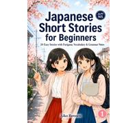 Japanese Short Stories for Beginners: 20 Easy Stories with Furigana, Vocabulary & Grammar Notes (The Hana & Suzuki Stories)