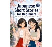 Japanese Short Stories for Beginners: 20 Easy Stories with Furigana, Vocabulary & Grammar Notes (The Hana & Suzuki Stories)