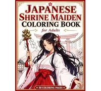 Japanese Shrine Maiden Coloring Book for Adults: Beautiful Miko Priestesses, Anime Fantasy Art and Relaxation