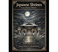 Japanese Shrines Coloring Book: For Adults - Stress Relief & Mindfulness
