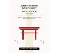 Japanese Shrines & Spirituality Word Search for Adults: Large Print Puzzles Inspired by Shinto, Sacred Nature, Festivals, Sacred Animals, and Traditional Japanese Culture