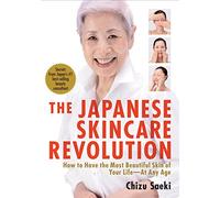 Japanese Skincare Revolution, The: How to Have the Most Beautiful Skin of Your Life - at Any Age