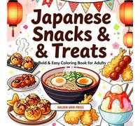 Japanese Snacks & Treats Bold & Easy Coloring Book for Adults: Sushi, Ramen, Mochi, Street Food & Classic Japan Comfort Foods Stress Relief Coloring Pages (Snacks & Treats Coloring)
