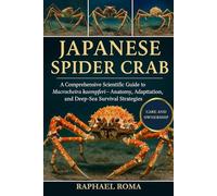 JAPANESE SPIDER CRAB: A Comprehensive Scientific Guide to Macrocheira kaempferi-Anatomy, Adaptation, and Deep-Sea Survival Strategies