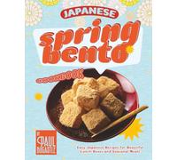 Japanese Spring Bento Cookbook: Easy Japanese Recipes for Beautiful Lunch Boxes and Seasonal Meals