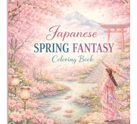 Japanese Spring Fantasy Coloring Book: 70 Beautiful Sakura Scenes and Traditional Japanese Designs for Relaxation | Adult Coloring Book with Single-Sided Pages (Japanese Seasonal Coloring Series)