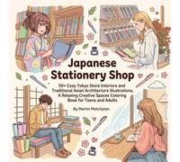 Japanese Stationery Shop: 50+ Cozy Tokyo Store Interiors and Traditional Asian Architecture Illustrations, A Relaxing Creative Spaces Coloring Book for Teens and Adults