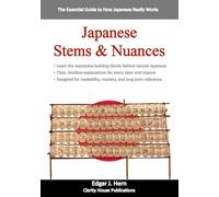 Japanese Stems & Nuances: The Essential Guide to How Japanese Really Works