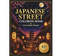Japanese Street Coloring Book for Adults: Cozy Japan Escape: 40 Relaxing Kyoto Streets, Lantern Nights & Peaceful Japanese Scenes