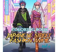 Japanese Street Fashion Anime Coloring Book for Adults: 75 Harajuku, Shibuya & Tokyo Style Anime Fashion Designs for Relaxation and Creative Coloring (Shadow Sakura: Anime Coloring Book Series)